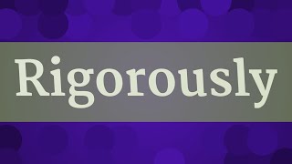 RIGOROUSLY pronunciation • How to pronounce RIGOROUSLY [upl. by Htnicayh]