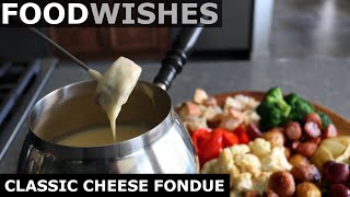 Classic Cheese Fondue  Food Wishes [upl. by Alhan221]