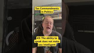 Ten Commandments in Politics 3 The ability to speak does not make you intelligent [upl. by Nagam145]