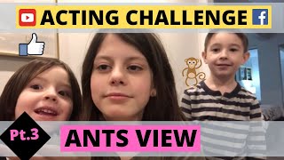 Ants View Acting Challenge part 3 [upl. by Chenay]