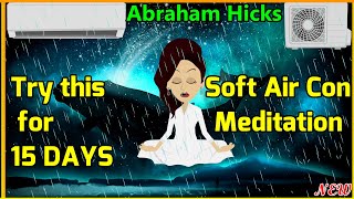 Softest Air Conditioner Meditation Inspired by Abraham Hicks🙏 The Central Air [upl. by Ahsael203]