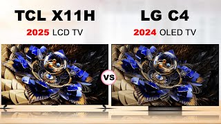 TCL X11H mini LED LCD TV vs LG C4 OLED TV  TCL vs LG [upl. by Aivull]