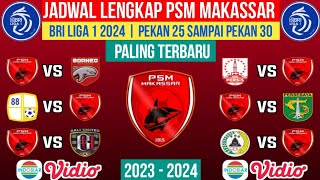 JADWAL LENGKAP PSM MAKASSAR BRI LIGA 1 2024 PEKAN 25  26  27  28  29  30 [upl. by Ghassan]