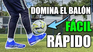 CONTROLA EL BALÓN COMO CRACK FÁCIL Y RÁPIDO  Aprende a dominar el balón NIVEL DIOS 😱🔝⚽️ [upl. by Yentiw797]