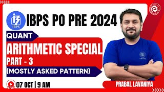 IBPS PO PRE 2024  QUANT  ARITHMETIC SPECIAL  PART  3  MATHEMATICS PREPARATION  PRABAL SIR [upl. by Yendahc970]