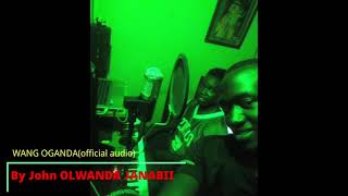 WANG OGANDA official audioby John Olwanda [upl. by Aspa719]