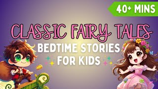 Classic Fairy Tales Bedtime Stories for Kids  40 Minutes of KidFriendly Stories with Good Morals [upl. by Franckot]