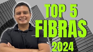 TOP 5 FIBRAS 2024  Las Más Grandes Las Más Rentables y Las Que Pagan Más [upl. by Kenward]