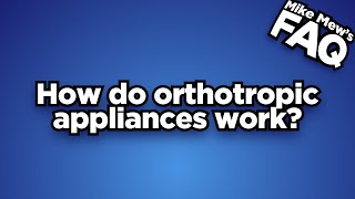 How do orthotropic appliances work [upl. by Armbruster629]