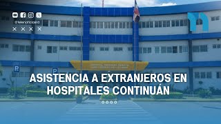 Asistencia a extranjeros en hospitales continúan [upl. by Anirdna634]