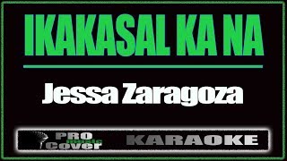 Ikakasal ka na  Jessa Zaragoza KARAOKE [upl. by Lyn584]