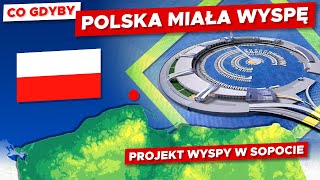 Co gdybyśmy zbudowali POLSKĄ WYSPĘ na BAŁTYKU [upl. by Reltuc969]