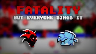 Fatality but  every turn a different cover is used  Fatality but everyone sings it [upl. by Drallim]