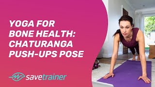 Yoga For Bone Health Chaturanga PushUps  SaveTrainer [upl. by Sirrep]