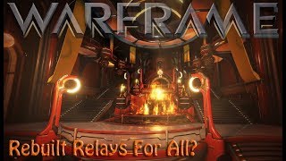 Warframe  Rebuilt Relays For All [upl. by Elisha]