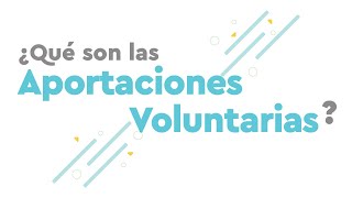 ¿Qué son las Aportaciones Voluntarias [upl. by Ellimac]