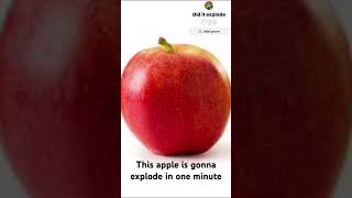 this apple will explode in one minute [upl. by Inerney]