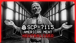 SCP7115 │ American Meat │ Neutralized │ Transfiguration SCP [upl. by Ragouzis578]