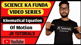 Kinematical Equation of Motion  Science Ka Funda Video Series  JR Tutorials [upl. by Namzaj]