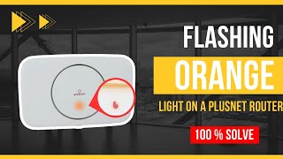 flashing orange light on a Plusnet router [upl. by Wardle]