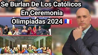 😮 Se BURLAN De Los CATÓLICOS y de JESÚS En Ceremonia OLIMPIADAS Francia 2024 Anticristo  Luis Román [upl. by Atidnan]