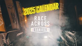 RACE ACROSS SERIES CALENDAR 2025 [upl. by Chloe374]