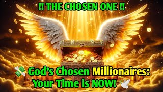 ✨ CHOSEN ONE ✨ quot💰 Millionaire Manifestation for God’s Children 🙌 It’s Happening Nowquot Motivation [upl. by Eimmac410]