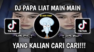 DJ PAPA LIAT MAIN MAIN‼️ VIRAL TIKTOK TERBARU 2024 [upl. by Amorete]