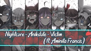 Nightcore  Anikdote  Victim ft Aminita Francis lyrics [upl. by Bondie]