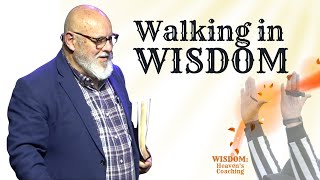 Message Only  Walking in Wisdom  Pastor Paul Gilbert  Grace [upl. by Bolger]