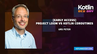 Project Loom vs Kotlin Coroutines  Urs Peter  Kotlin Dev Day Amsterdam 2021 [upl. by Gabriela688]