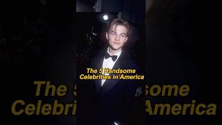 The 5 Handsome Celebrities in Americaforyou celebrity usa [upl. by Nuahs195]