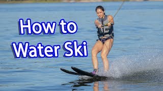 How to Water Ski for Beginners [upl. by Filippo]