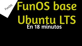 18 Minutos de Fun OS basada en Ubuntu LTS [upl. by Ettesil]