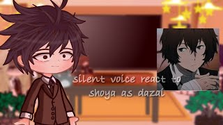 silent voice react to shoya as dazai angst ⚠warning [upl. by Setarcos]