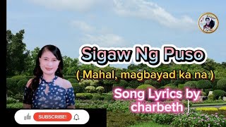 quot Sigaw Ng Puso quot  Mahal magbayad kana  Song Lyrics by Charbeth [upl. by Oicnaneb]