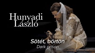 Sötét börtön Dark prison – HUNYADI LÁSZLÓ Erkel – Hungarian State Opera [upl. by Seldon]