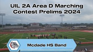 Mcdade HS Band UIL 2A Area D Marching Contest Prelims 2024 [upl. by Ahsilat]