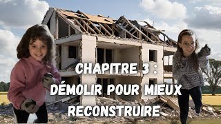 Chapitre 3  démolir pour mieux reconstruire [upl. by Enaamuj]