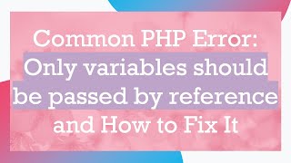 Common PHP Error Only variables should be passed by reference and How to Fix It [upl. by Amerak]