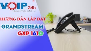 Voip24h  Hướng Dẫn Cách Lắp Đặt Điện Thoại IP Phone Grandstream GXP1610 [upl. by Aivart]