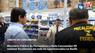 MPPE e Rede ConsumidorPE realizam fiscalização em rede de supermercados no Recife [upl. by Deloria]