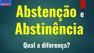 ABSTENÇÃO e ABSTINÊNCIA qual a diferença [upl. by Deana77]