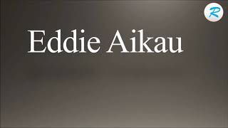 How to pronounce Eddie Aikau [upl. by Marlene]