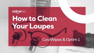 How to clean your Admetec loupes  CaviWipes or OPTIM 1 [upl. by Yddet]