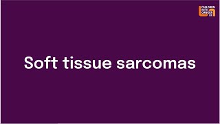 What type of cancer is soft tissue sarcomas  Childhood Cancer  Children with Cancer UK [upl. by Lubeck632]