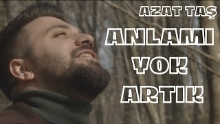 Azat TAŞ  Anlamı Yok Artık Official Video [upl. by Kurys]