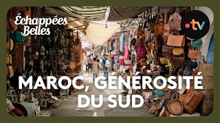 Maroc la générosité du Sud  Échappées belles [upl. by Fital]