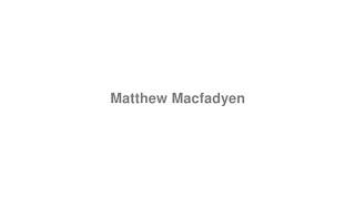 How to Pronounce quotMatthew Macfadyenquot [upl. by Baker167]