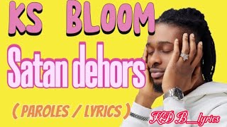 KS BLOOM  Satan dehors  Paroles  Lyrics [upl. by Enidualc]